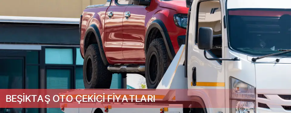 Beşiktaş İlçemi Oto Çekici Fiyatları